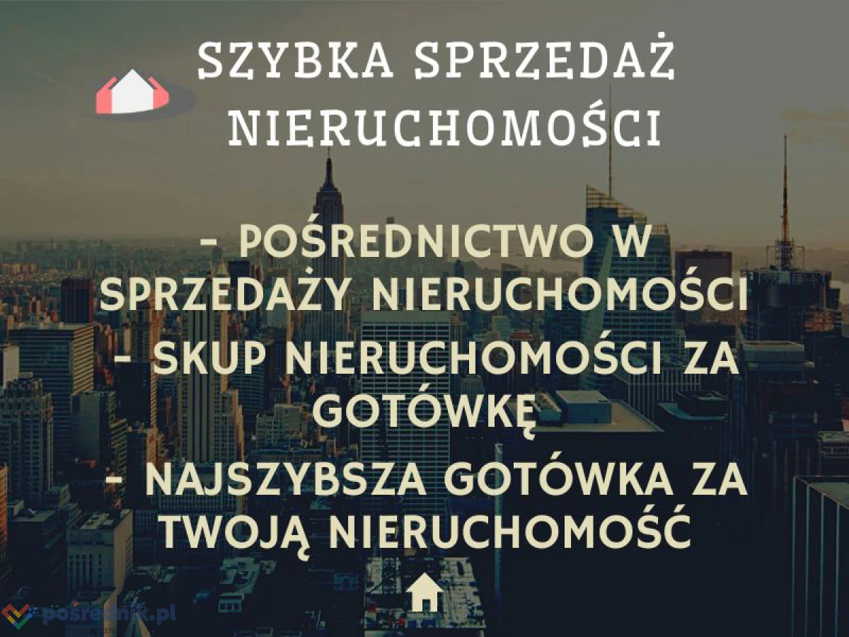 Szybka sprzedaż nieruchomości, pośrednik nieruchomości, skup nieruchomości, skup mieszkań