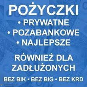 Udziele Pozyczki Prywatnej Bez Baz,Nawet Dla Zadłuzonych.Cała Polska