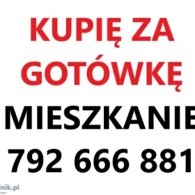 Mieszkanie za gotówkę Pilnie Kupię w Częstochowie tel: 792666881