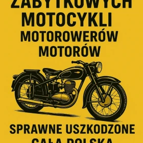 SKUP STARYCH ZABYTKOWYCH MOTOCYKLI MOTOROWERÓW MOTORÓW PRL CAŁA POLSKA GOTÓWKA
