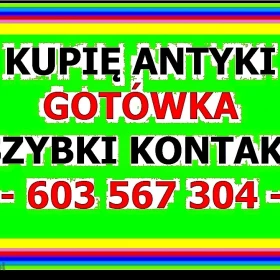 SKUP ANTYKÓW - kupię Antyki - SKUP OBRAZÓW - PŁACĘ NAJWIĘCEJ za ANTYKI - GOTÓWKĄ - ! -
