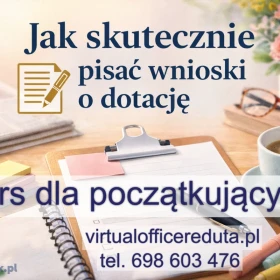 Kurs: jak napisać skuteczny wniosek o dotację.