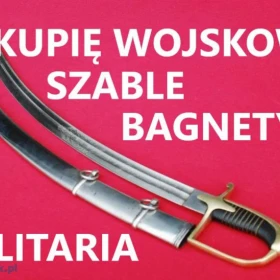KUPIĘ WOJSKOWE SZABLE,BAGNETY,KORDZIKI,NOŻE,MEDALE,ORDERY,ODZNAKI,ODZNACZENIA